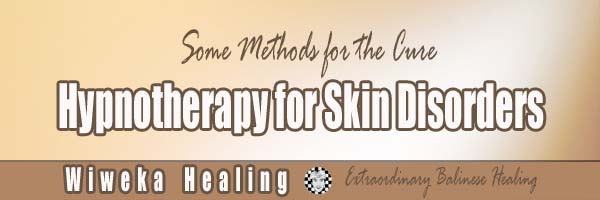 Hypnotherapy for Skin Disorders: Some Methods for the Cure